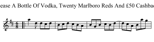 A Bottle Of Vodka, Twenty Marlboro Reds And £50 Cashback, Please - staff notation