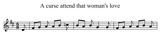 A curse attend that woman's love - staff notation