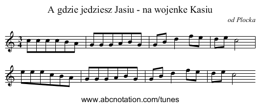 A gdzie jedziesz Jasiu - na wojenke Kasiu - staff notation