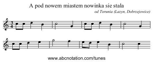 A pod nowem miastem nowinka sie stala - staff notation