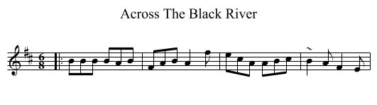Across The Black River - staff notation