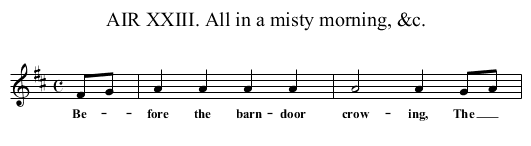 AIR XXIII. All in a misty morning, &c. - staff notation