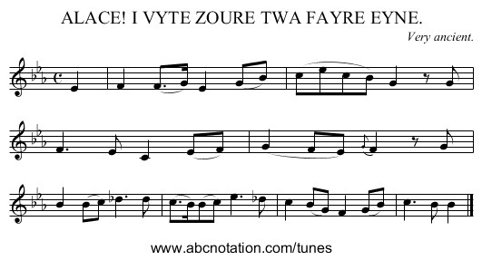 ALACE! I VYTE ZOURE TWA FAYRE EYNE. - staff notation