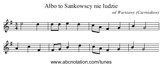 Albo to Sankowscy nie ludzie - staff notation