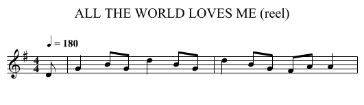 ALL THE WORLD LOVES ME (reel) - staff notation