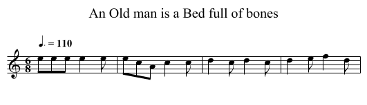 An Old man is a Bed full of bones - staff notation