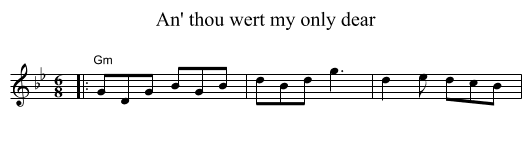 An' thou wert my only dear - staff notation