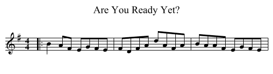 Are You Ready Yet? - staff notation
