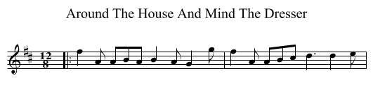 Around The House And Mind The Dresser - staff notation