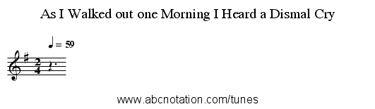 As I Walked out one Morning I Heard a Dismal Cry - staff notation