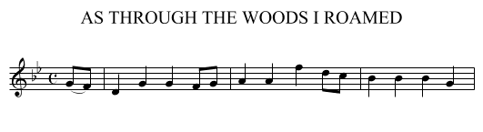 AS THROUGH THE WOODS I ROAMED - staff notation