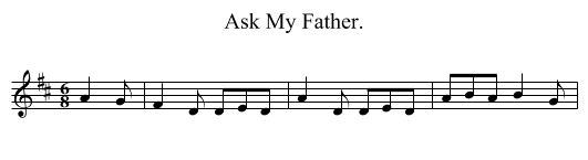 Ask My Father. - staff notation