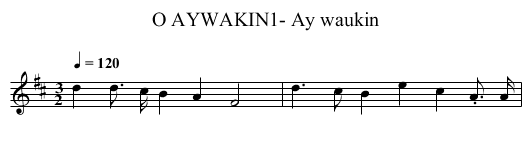AYWAKIN1- Ay waukin, O - staff notation