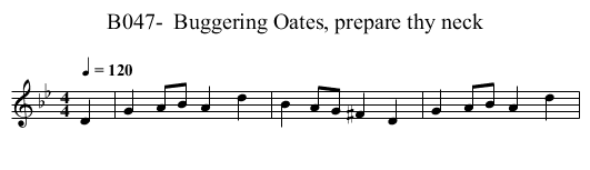 B047-  Buggering Oates, prepare thy neck - staff notation