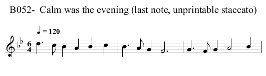 B052-  Calm was the evening (last note, unprintable staccato) - staff notation