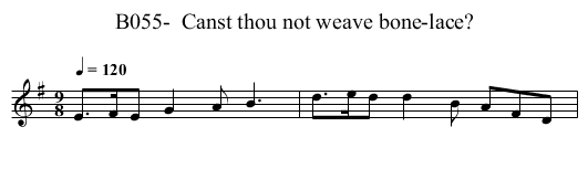 B055-  Canst thou not weave bone-lace? - staff notation