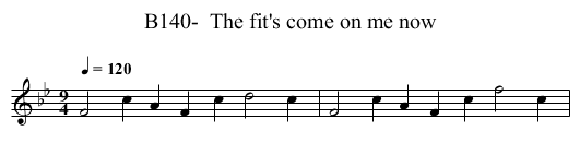 B140-  The fit's come on me now - staff notation