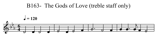 B163-  The Gods of Love (treble staff only) - staff notation