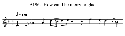 B196-  How can I be merry or glad - staff notation