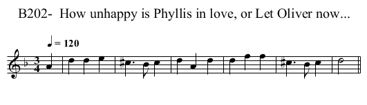 B202-  How unhappy is Phyllis in love, or Let Oliver now... - staff notation
