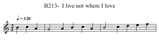 B213-  I live not where I love - staff notation