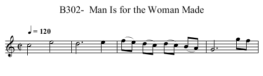 B302-  Man Is for the Woman Made - staff notation