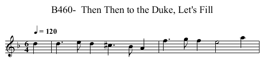 B460-  Then Then to the Duke, Let's Fill - staff notation