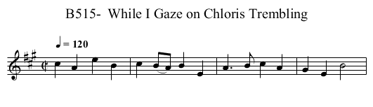 B515-  While I Gaze on Chloris Trembling - staff notation