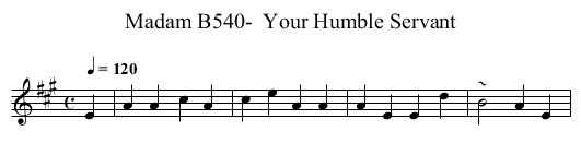B540-  Your Humble Servant, Madam - staff notation
