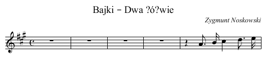 Bajki – Dwa ?ó?wie - staff notation