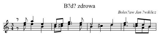 B?d? zdrowa - staff notation