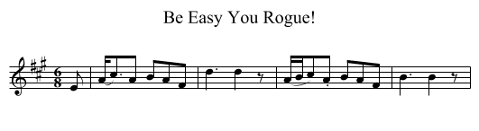 Be Easy You Rogue! - staff notation