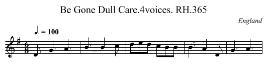 Be Gone Dull Care.4voices. RH.365 - staff notation