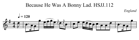 Because He Was A Bonny Lad. HSJJ.112 - staff notation