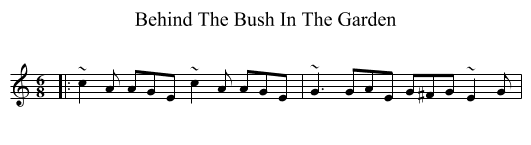 Behind The Bush In The Garden - staff notation