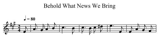 Behold What News We Bring - staff notation