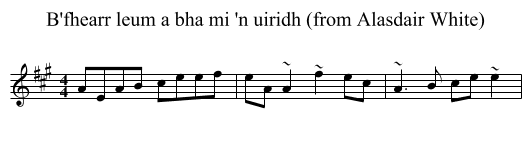 B'fhearr leum a bha mi 'n uiridh (from Alasdair White) - staff notation