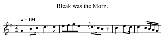 Bleak was the Morn. - staff notation