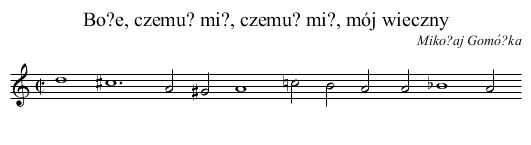 Bo?e, czemu? mi?, czemu? mi?, mój wieczny - staff notation