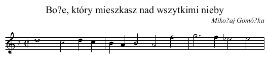 Bo?e, który mieszkasz nad wszytkimi nieby - staff notation