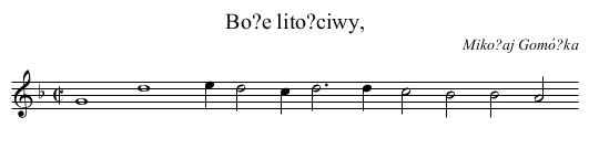 Bo?e lito?ciwy, - staff notation