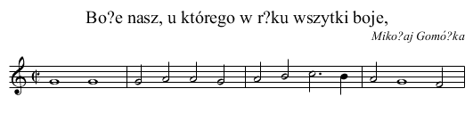 Bo?e nasz, u którego w r?ku wszytki boje, - staff notation