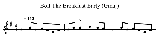 Boil The Breakfast Early (Gmaj) - staff notation