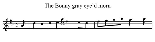Bonny gray eye’d morn, The - staff notation
