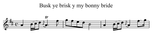 Busk ye brisk y my bonny bride - staff notation