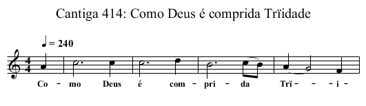 Cantiga 414: Como Deus é comprida Trïidade - staff notation