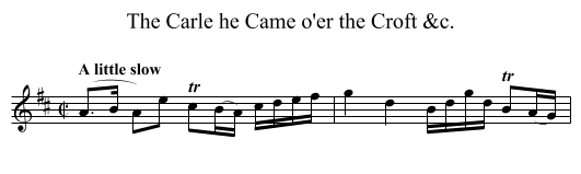 Carle he Came o'er the Croft &c., The - staff notation