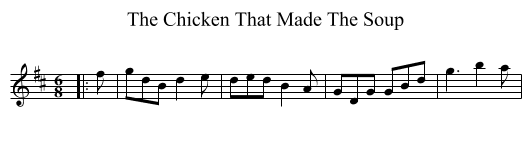 Chicken That Made The Soup, The  - staff notation