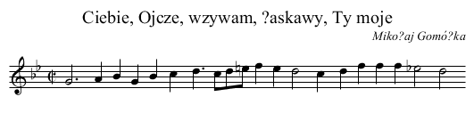 Ciebie, Ojcze, wzywam, ?askawy, Ty moje - staff notation