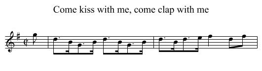 Come kiss with me, come clap with me - staff notation